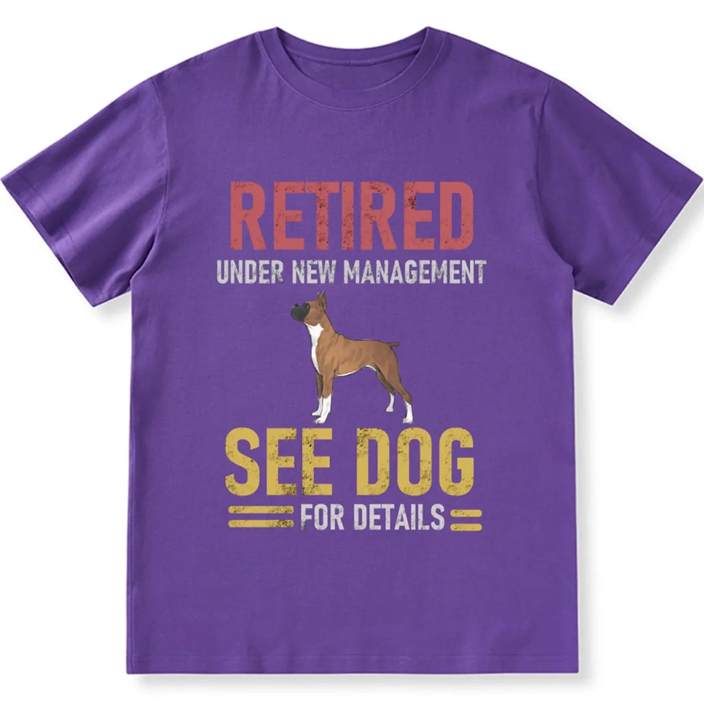 Retired Under New Management See Dog For Details 1 - Personalized Custom Unisex T-shirt