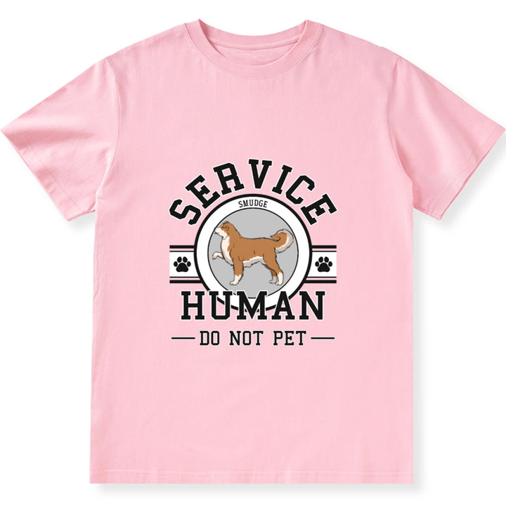 Service Human, Do Not Pet 6 - Personalized Custom Unisex T-shirt