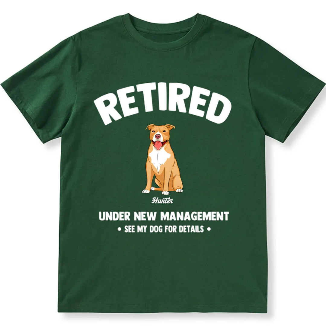 Retired Under New Management 2 - Personalized Custom Unisex T-shirt