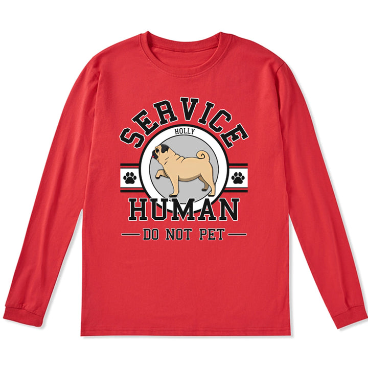 Service Human, Do Not Pet 6 - Personalized Custom Long Sleeve T-shirt