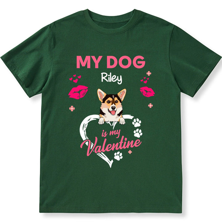 My Dog Is My Valentine - Personalized Custom Unisex T-shirt