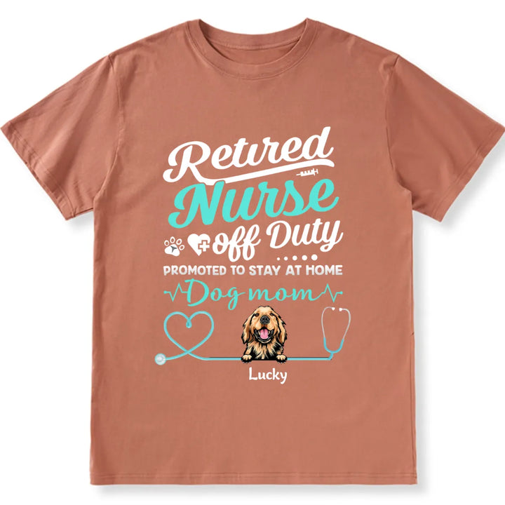 Retired Nurse Off Duty Dog Mom - Personalized Custom Unisex T-shirt