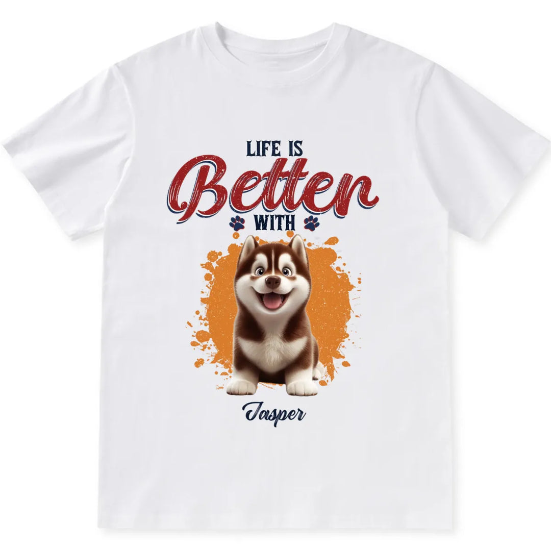 A Better Life With My Dog - Personalized Custom Unisex T-shirt