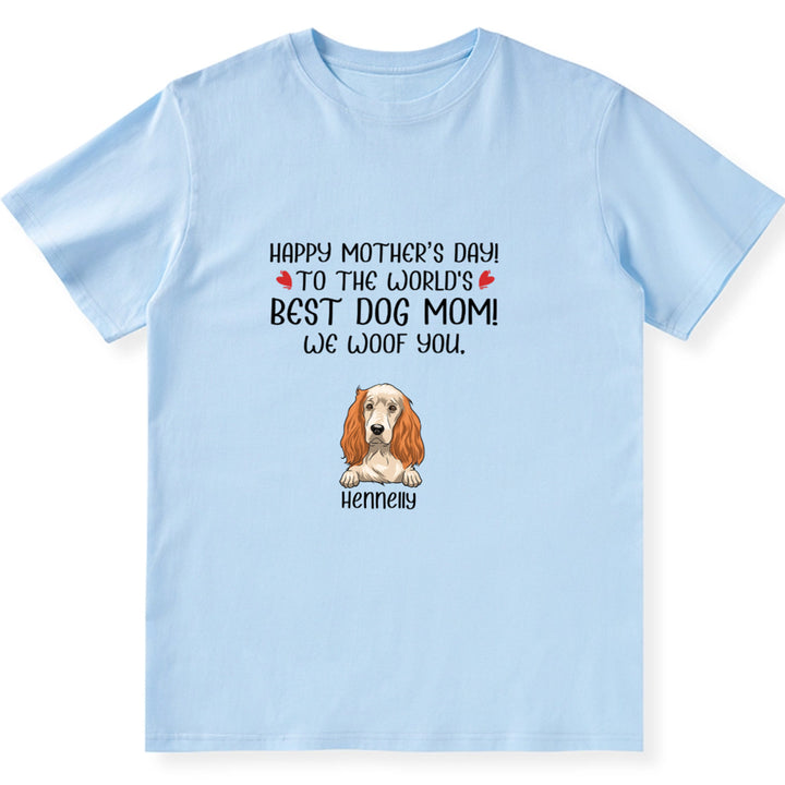 Happy Mother's Day to The World's Best Dog Mom 3 - Personalized Custom Unisex T-shirt