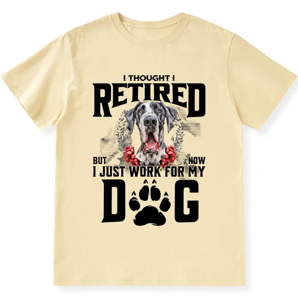 I Thought I Retired But Now I Just Work For My Dog 2 - Personalized Custom Unisex T-shirt