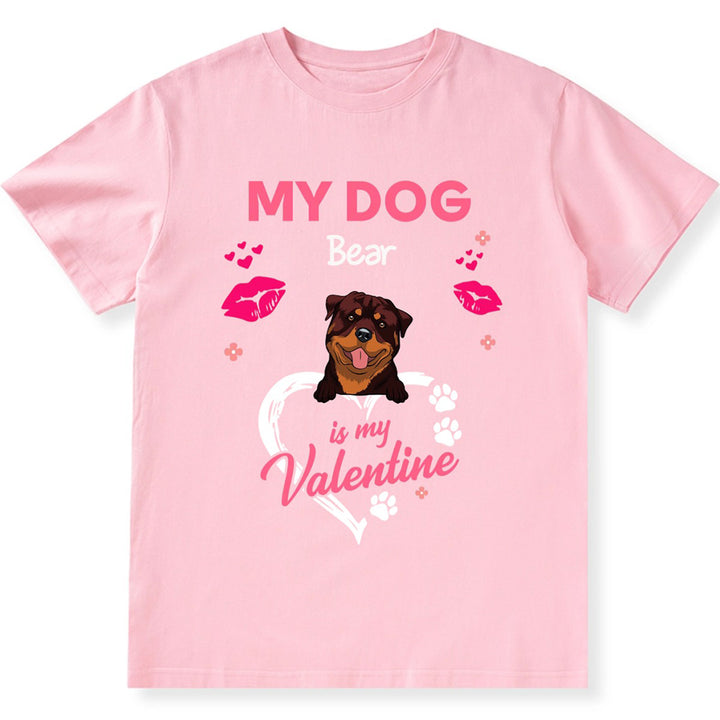 My Dog Is My Valentine - Personalized Custom Unisex T-shirt