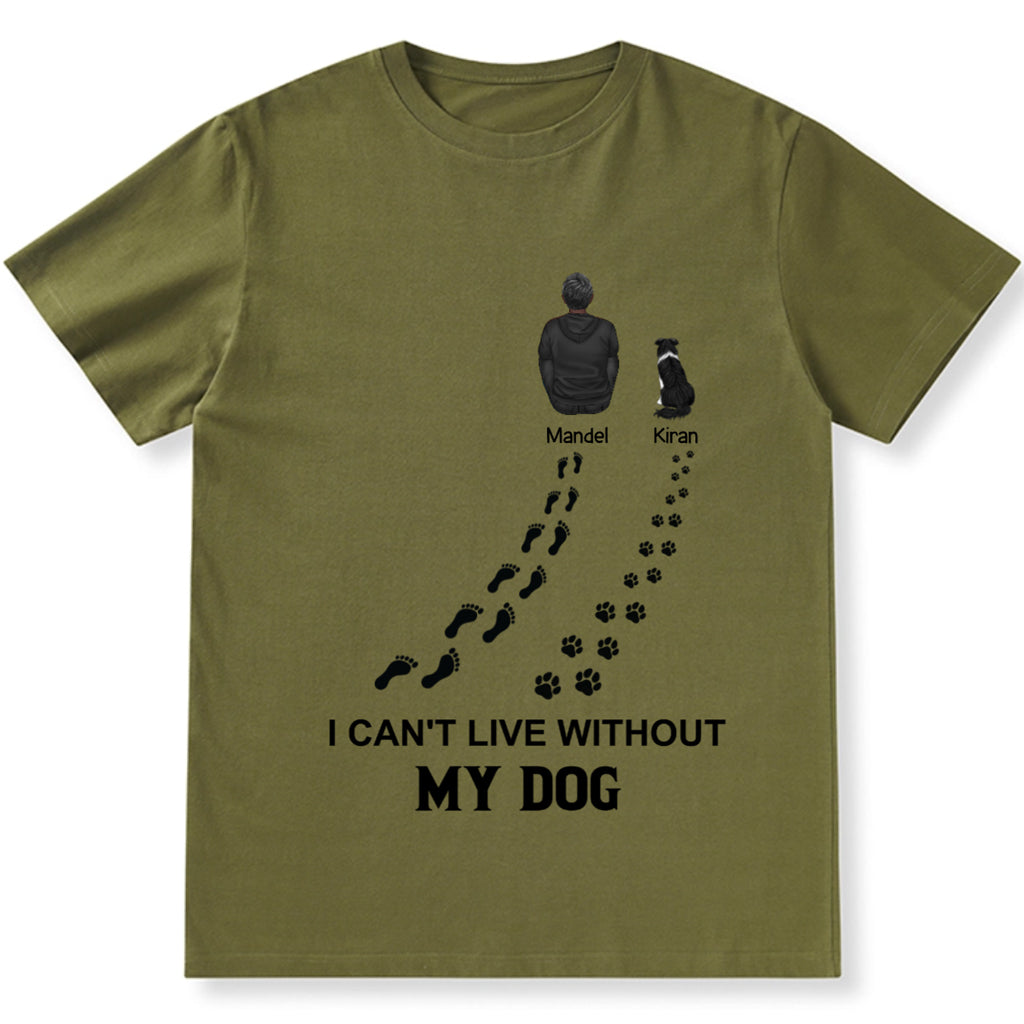 I Can't Live Without My Dog - Personalized Custom Unisex T-shirt