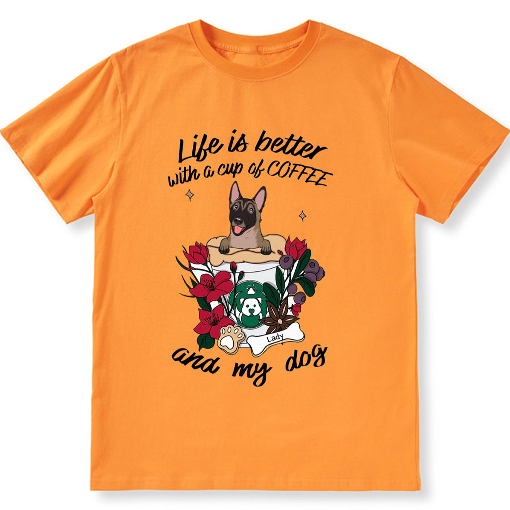 Life Is Better With A Cup Of Coffe And My Dog- Personalized Custom Unisex T-shirt