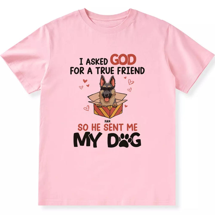 Asked For A True Friend - Personalized Custom Unisex T-shirt