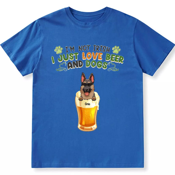 I'm Not Irish I Just Love Beer And Dogs - Personalized Custom Unisex T-Shirt