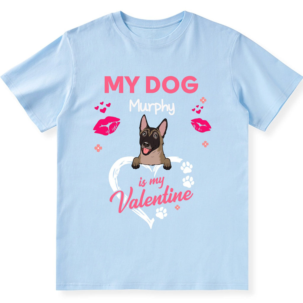 My Dog Is My Valentine - Personalized Custom Unisex T-shirt