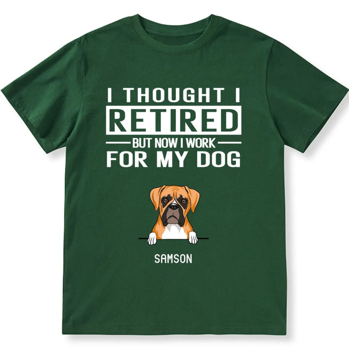 Work For My Dog - Personalized Custom Unisex T-shirt