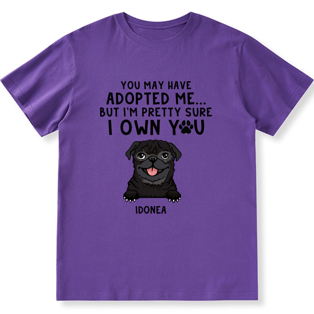 I'm Pretty Sure I Own You - Personalized Custom Unisex T-shirt Gift For Dog Lovers