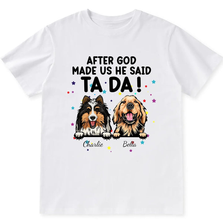 After God Made Me He Said Ta Da - Personalized Custom Unisex T-shirt