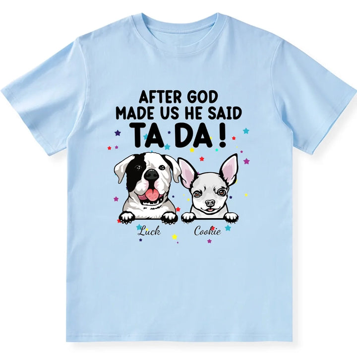 After God Made Me He Said Ta Da - Personalized Custom Unisex T-shirt