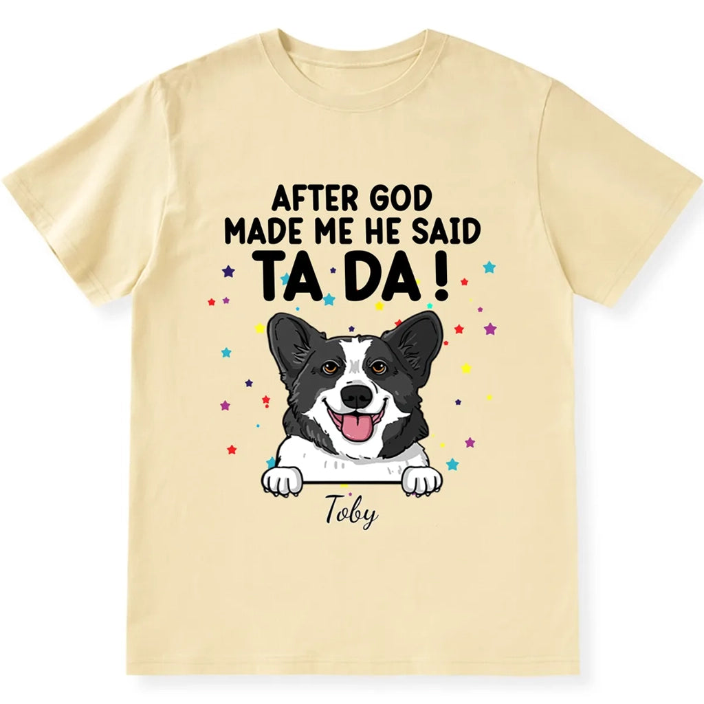 After God Made Me He Said Ta Da - Personalized Custom Unisex T-shirt