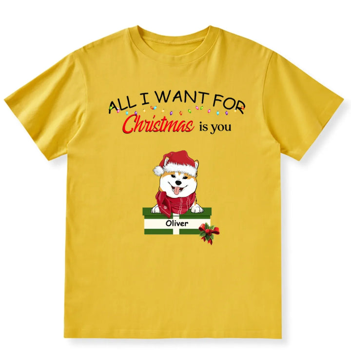 All I Want for Christmas Is You - Personalized Custom T-shirt