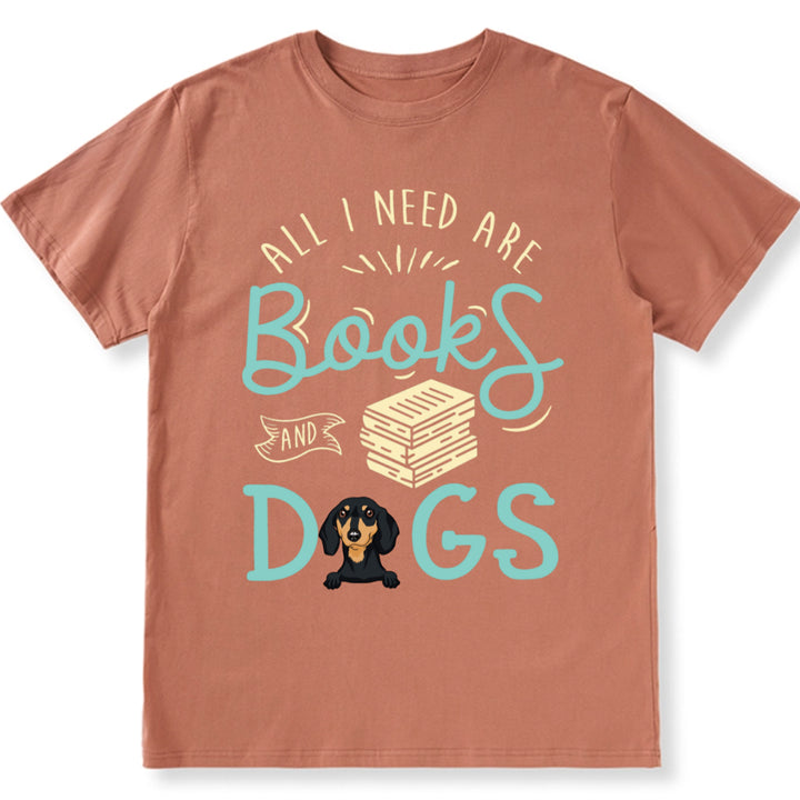 All i need are books and dogs - Personalized Custom Unisex T-shirt