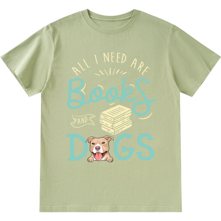 All i need are books and dogs - Personalized Custom Unisex T-shirt