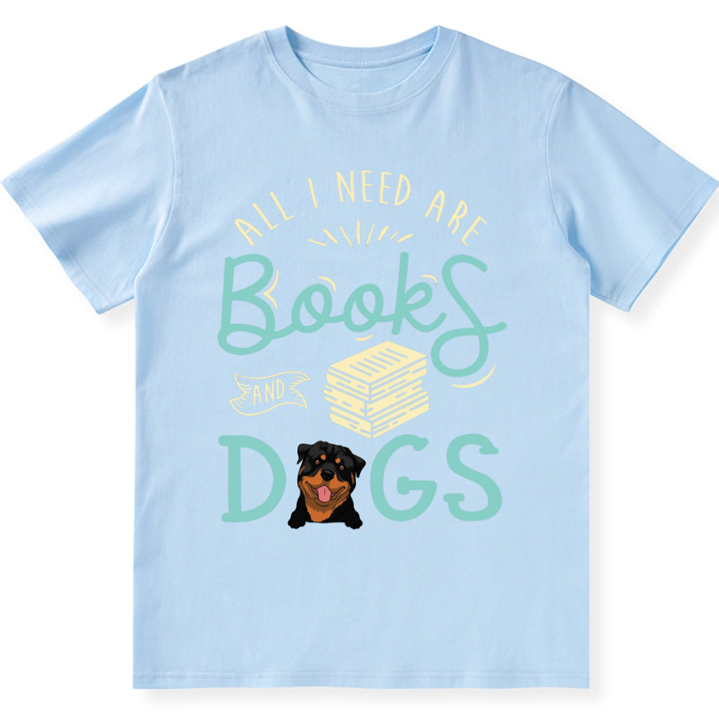 All i need are books and dogs - Personalized Custom Unisex T-shirt