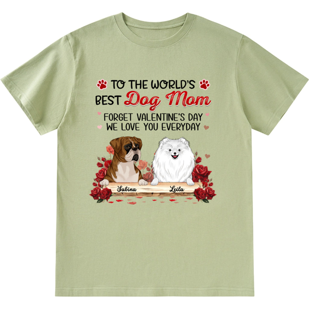 Best Dog Mom Forget Valentine's Day - Personalized Custom Unisex T-shirt