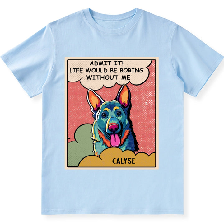 Boring Without Dog Popart - Personalized Custom Unisex T-shirt