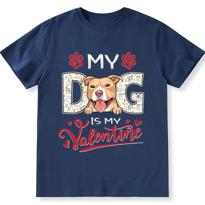 Dog Is My Valentine - Personalized Custom Unisex T-shirt