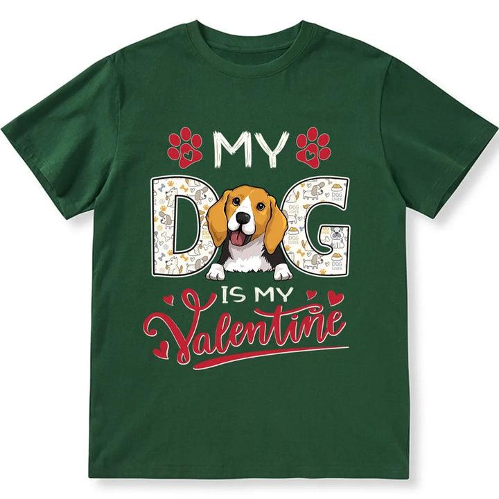 Dog Is My Valentine - Personalized Custom Unisex T-shirt