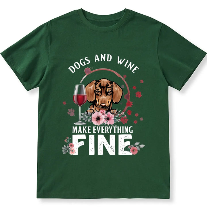 Dogs And Wine Make Everything Fine - Personalized Custom Unisex T-shirt