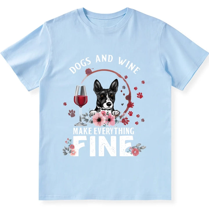 Dogs And Wine Make Everything Fine - Personalized Custom Unisex T-shirt