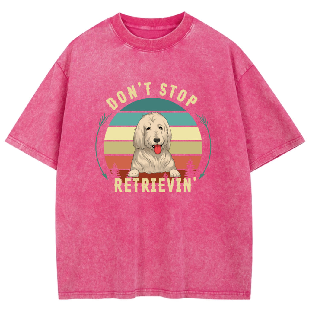 Don't Stop Retrieving - Personalized Custom Washed T-shirt