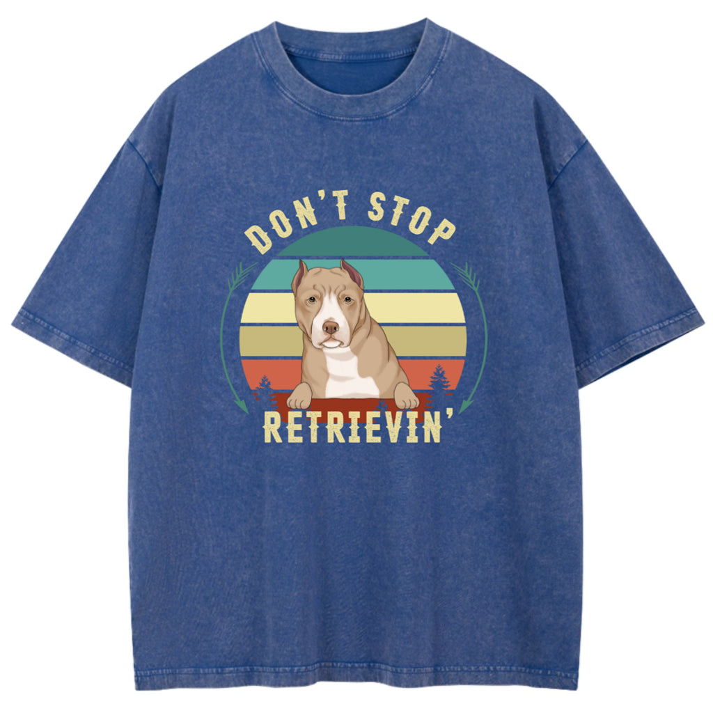 Don't Stop Retrieving - Personalized Custom Washed T-shirt