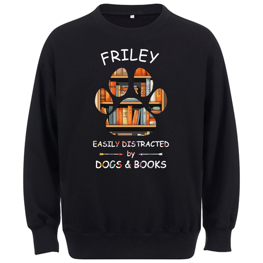 Easily Distracted By Dogs And Books - Personalized Custom Sweatshirt