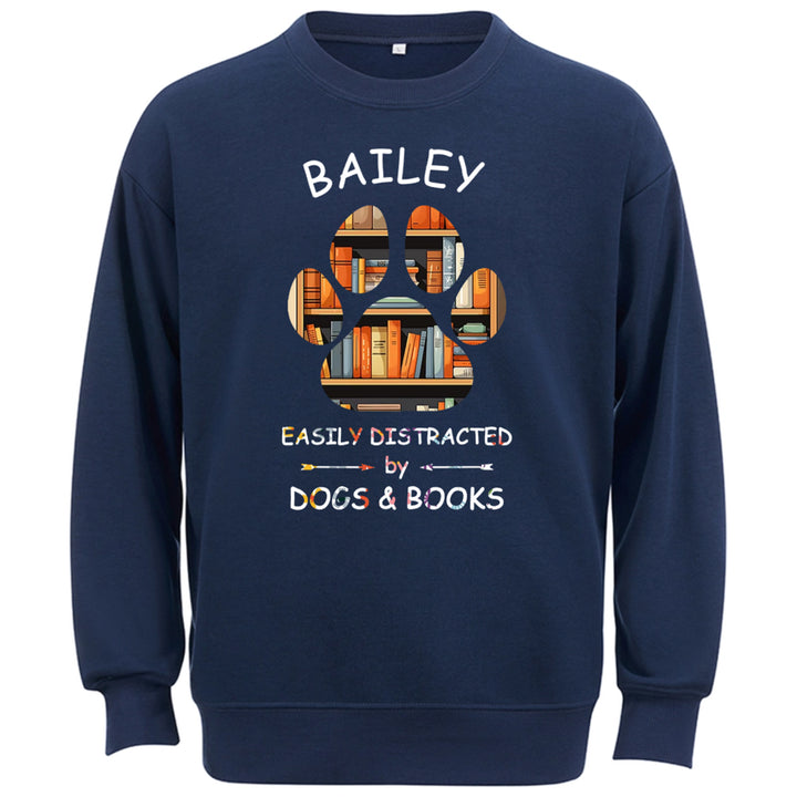 Easily Distracted By Dogs And Books - Personalized Custom Sweatshirt