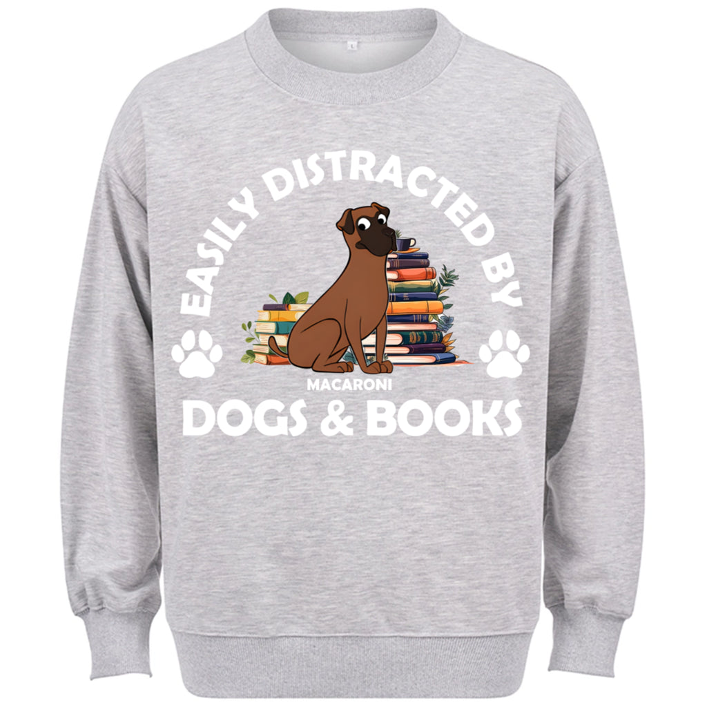 Easily Distracted By Dogs & Books - Personalized Custom Sweatshirt