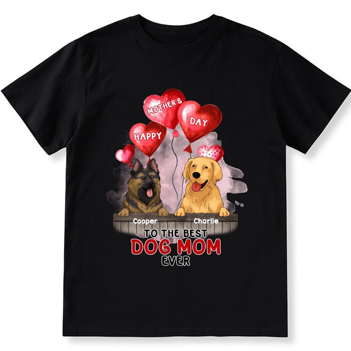 Gift for Mother's Day: Best Dog Mom Ever - Personalized Custom Unisex T-Shirt