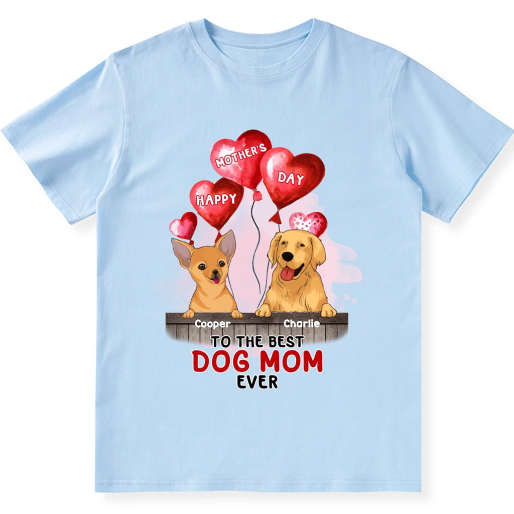 Gift for Mother's Day: Best Dog Mom Ever - Personalized Custom Unisex T-Shirt