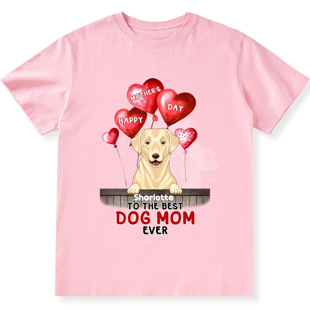 Gift for Mother's Day: Best Dog Mom Ever - Personalized Custom Unisex T-Shirt