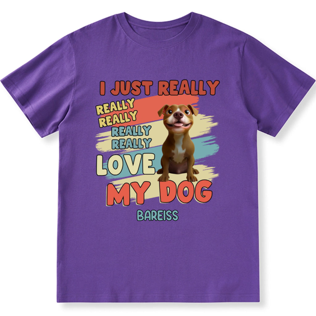 I Just Really Love My Dogs - Personalized Custom Unisex T-Shirt