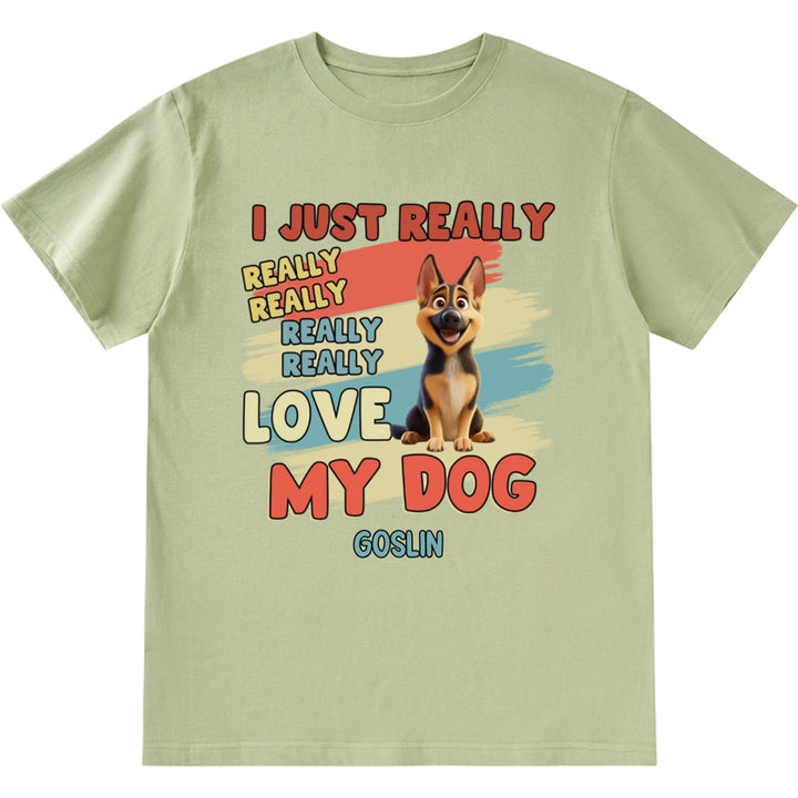 I Just Really Love My Dogs - Personalized Custom Unisex T-Shirt