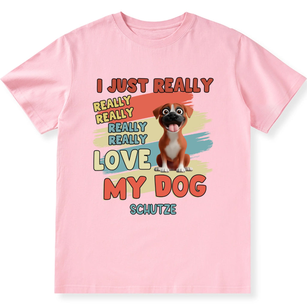 I Just Really Love My Dogs - Personalized Custom Unisex T-Shirt