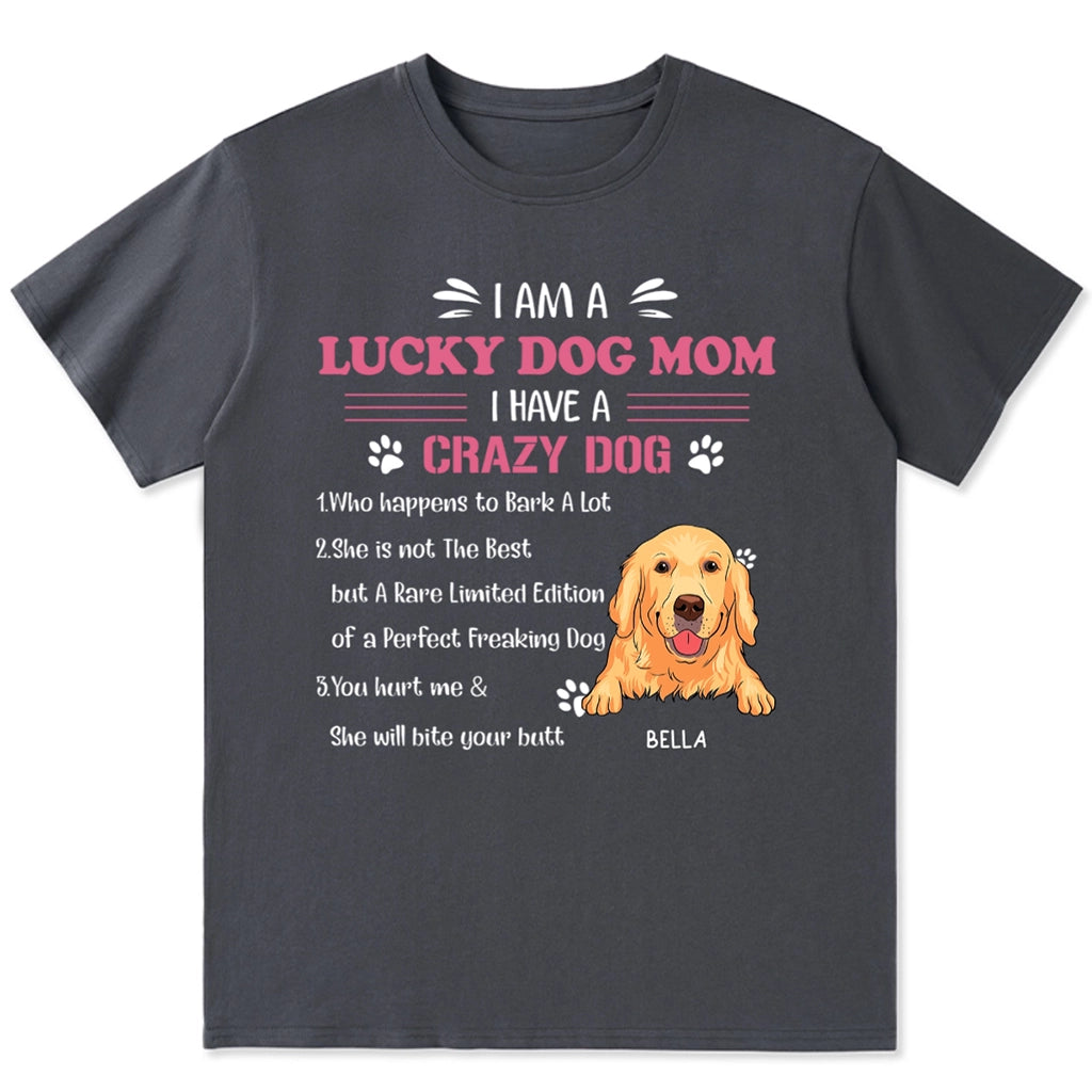 I'm A Lucky Dog Mom I Have A Crazy Dog - Personalized Custom Unisex T-shirt