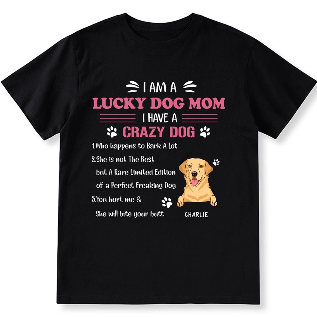 I'm A Lucky Dog Mom I Have A Crazy Dog - Personalized Custom Unisex T-shirt