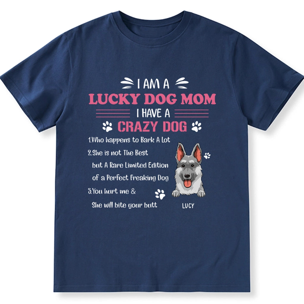 I'm A Lucky Dog Mom I Have A Crazy Dog - Personalized Custom Unisex T-shirt