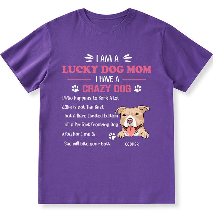 I'm A Lucky Dog Mom I Have A Crazy Dog - Personalized Custom Unisex T-shirt