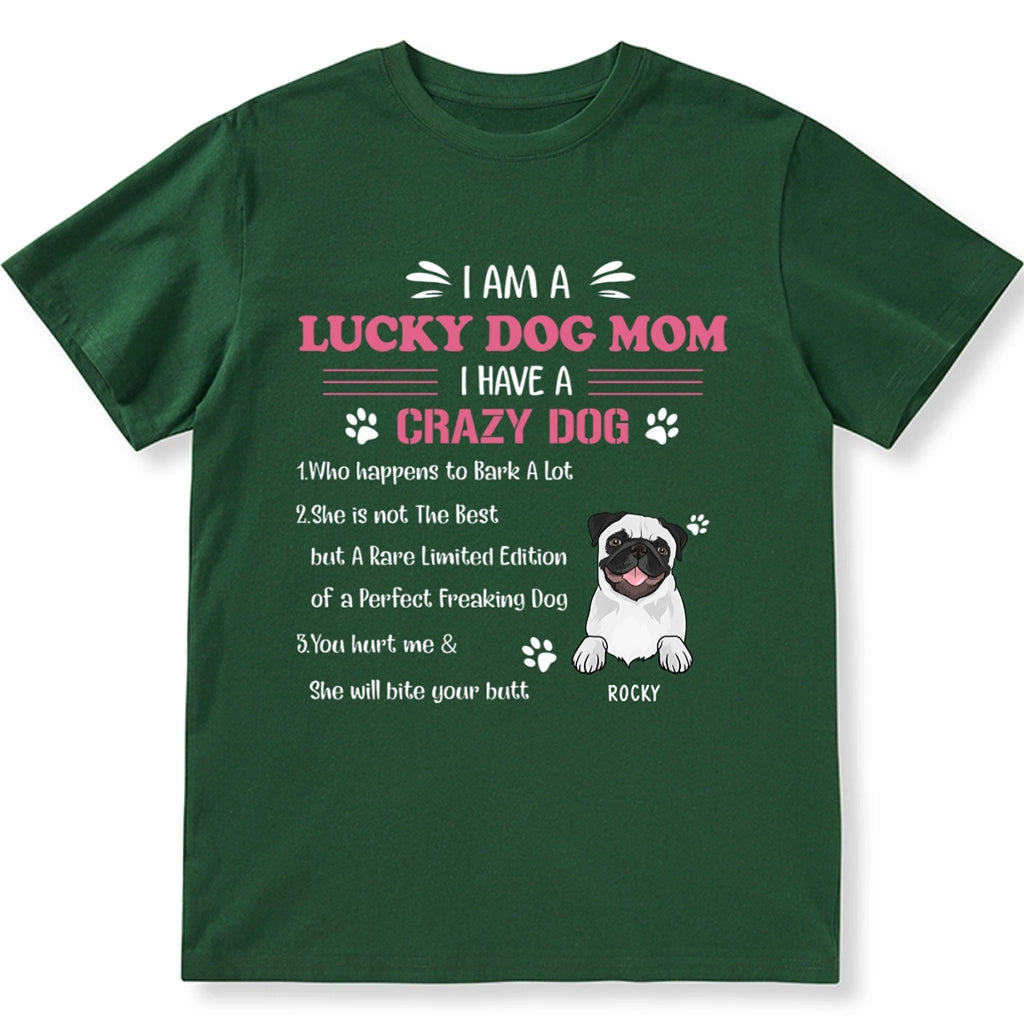 I'm A Lucky Dog Mom I Have A Crazy Dog - Personalized Custom Unisex T-shirt