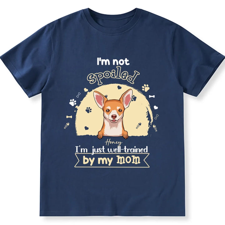 I'm Not Spoiled Dog - Personalized Custom Unisex T-shirt