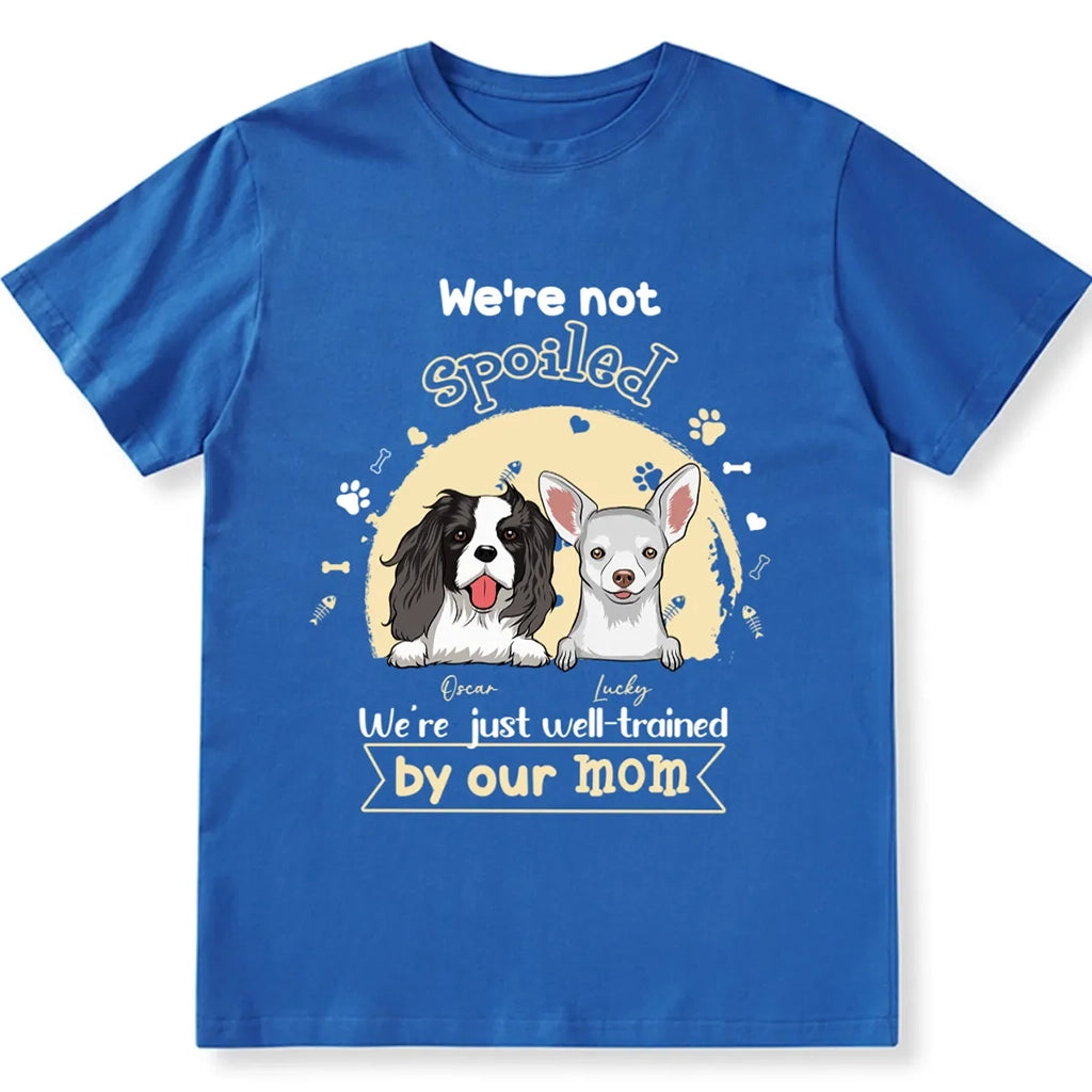 I'm Not Spoiled Dog - Personalized Custom Unisex T-shirt