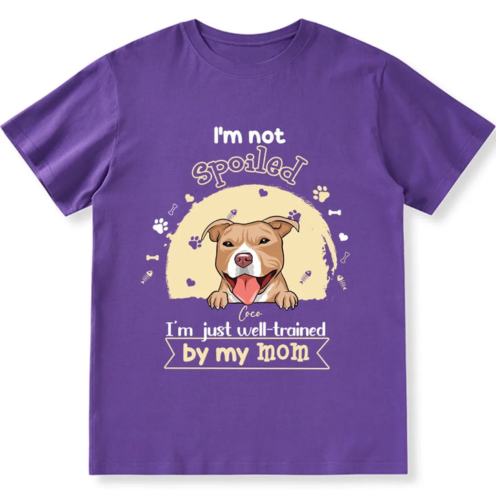 I'm Not Spoiled Dog - Personalized Custom Unisex T-shirt