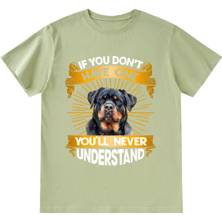 If You Don't Have One Dog You'll Never Understand - Personalized Custom Unisex T-Shirt